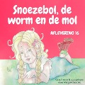 Snoezebol Sprookje 16: De worm en de mol - Margriet Bordes