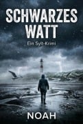 Cover-Bild zum Titel 'Schwarzes Watt: Ein Sylt-Krimi' von 'Noah'