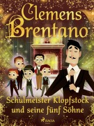 Cover-Bild zum Titel 'Schulmeister Klopfstock und seine fünf Söhne' von 'Clemens Brentano'