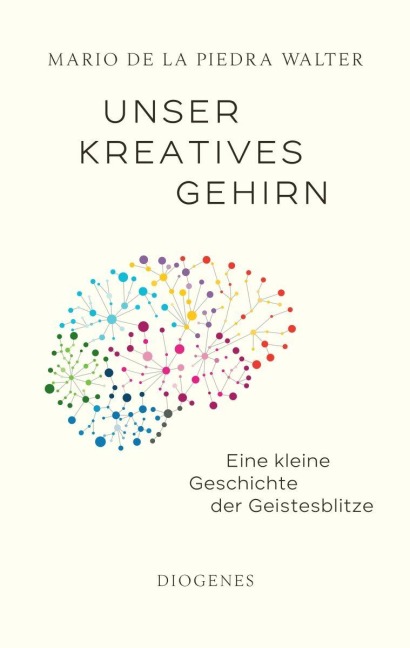 Unser kreatives Gehirn - Mario de la Piedra Walter