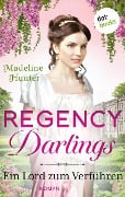 Regency Darlings - Ein Lord zum Verführen - Madeline Hunter