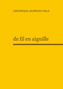 Cover-Bild zum Titel 'de fil en aiguille' von 'Véronique Laurence Viala'