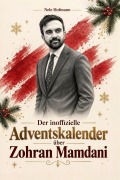 Cover-Bild zum Titel 'Der inoffizielle Adventskalender über Zohran Mamdani' von 'Nele Hofmann'