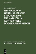 Redaktionsgeschichtliche Studien zum Michabuch im Kontext des Dodekapropheton - Burkard M. Zapff