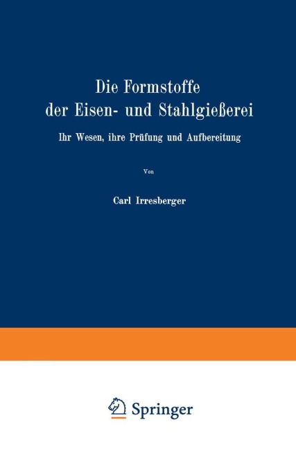 Die Formstoffe der Eisen- und Stahlgießerei - Carl Irresberger