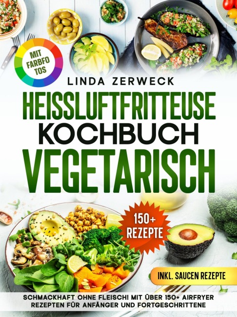 Heißluftfritteuse Kochbuch Vegetarisch - Linda Zerweck