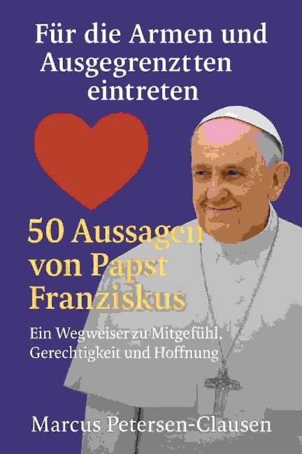 Für die Armen und Ausgegrenzten eintreten - 50 Aussagen von Papst Franziskus - Ai (Artificial Intelligence)