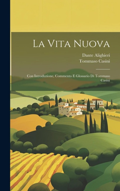 La Vita Nuova: Con introduzione, commento e glossario di Tommaso Casini - Tommaso Casini