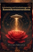 Cover-Bild zum Titel 'Geheimnisse und Verschwörungen des Rosenkreuzerordens' von 'Pluma Arcana'