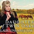 Daughter of Twin Oaks Lib/E - Lauraine Snelling