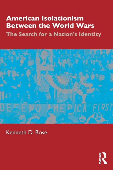American Isolationism Between the World Wars - Kenneth D. Rose