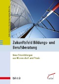 Cover-Bild zum Titel 'Zukunftsfeld Bildungs- und Berufsberatung' von ''