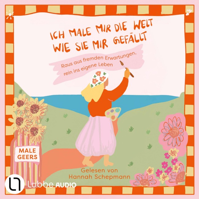 Ich male mir die Welt, wie sie mir gefällt - Male Geers