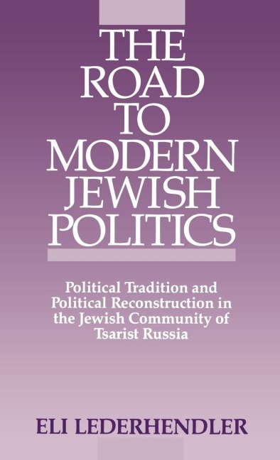 The Road to Modern Jewish Politics - Eli Lederhendler