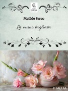 Cover-Bild zum Titel 'La mano tagliata' von 'Matilde Serao'