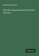 Cover-Bild zum Titel 'Über den Organismus des Persischen Verbums' von 'Heinrich Alfred Barb'