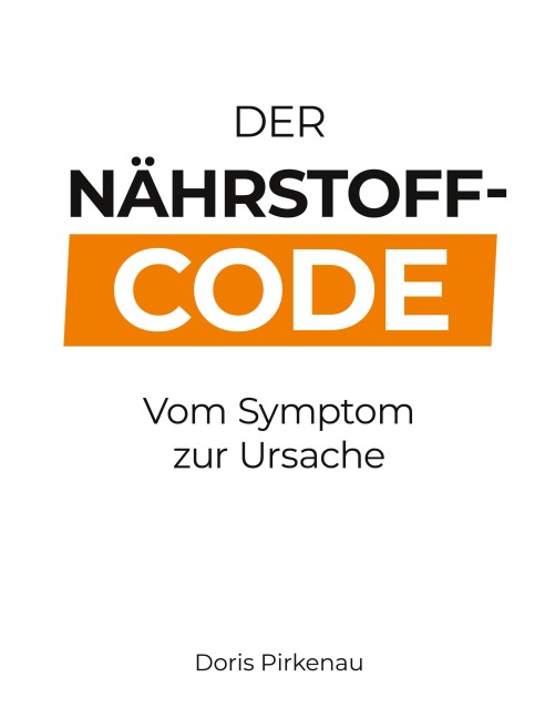 Der Nährstoff-Code - Doris Pirkenau