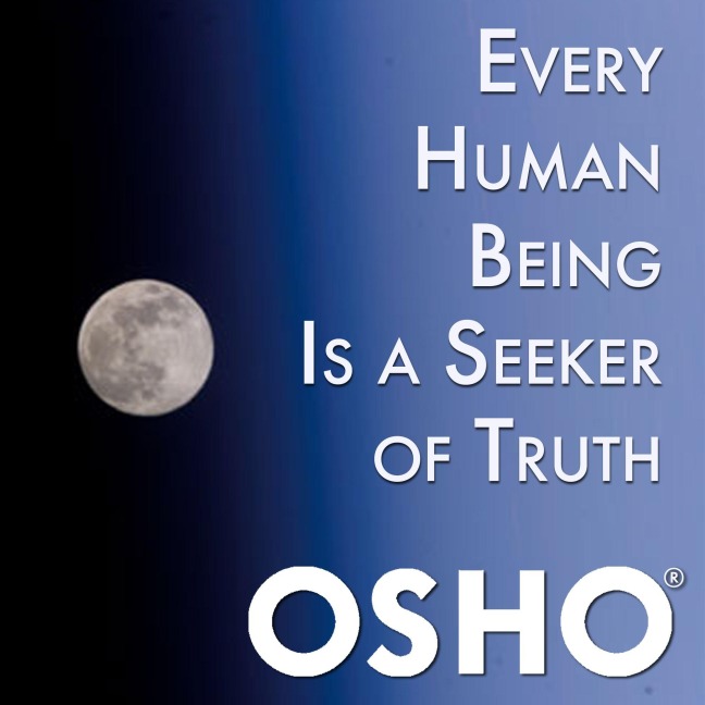 Every Human Being Is a Seeker of Truth - Osho