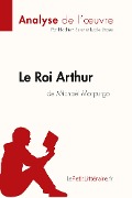 Le Roi Arthur de Michaël Morpurgo (Analyse de l'oeuvre) - Lepetitlitteraire, Hadrien Seret, Lucile Lhoste