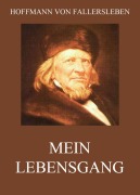 Cover-Bild zum Titel 'Mein Lebensgang' von 'Hoffmann Von Fallersleben'