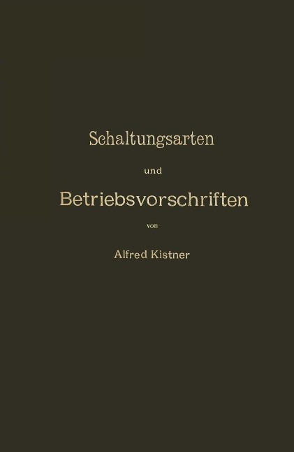 Schaltungsarten und Betriebsvorschriften elektrischer Licht- und Kraftanlagen unter Verwendung von Akkumulatoren - Na Kistner
