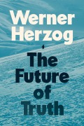 Cover-Bild zum Titel 'The Future of Truth' von 'Werner Herzog'
