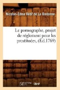 Cover-Bild zum Titel 'Le Pornographe, Projet de Réglement Pour Les Prostituées, (Éd.1769)' von 'Nicolas-Edme Rétif de la Bretonne'
