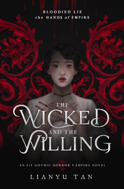 The Wicked and the Willing: An F/F Gothic Horror Vampire Novel - Lianyu Tan