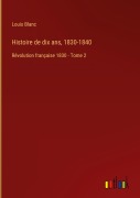 Cover-Bild zum Titel 'Histoire de dix ans, 1830-1840' von 'Louis Blanc'
