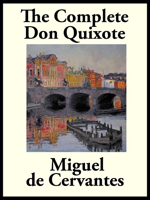 The Complete Don Quixote of La Mancha - Miguel De Cervantes Saavedra