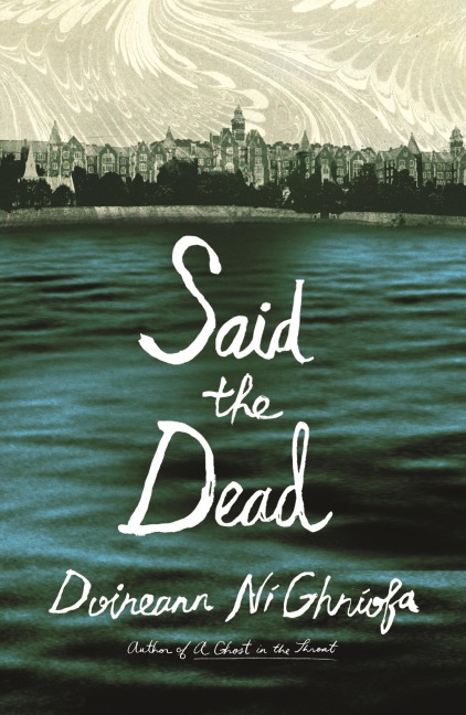 Said the Dead - Doireann Ní Ghríofa