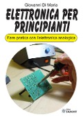Cover-Bild zum Titel 'Elettronica per principianti. Fare pratica con l'elettronica analogica' von 'Giovanni Di Maria'