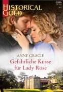 Cover-Bild zum Titel 'Gefährliche Küsse für Lady Rose' von 'Anne Gracie'