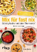 Cover-Bild zum Titel 'Mix für fast nix. Günstig kochen mit dem Thermomix®' von 'Doris Muliar'