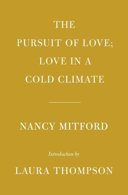 The Pursuit of Love; Love in a Cold Climate - Nancy Mitford