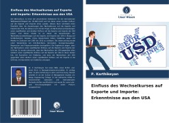 Cover-Bild zum Titel 'Einfluss des Wechselkurses auf Exporte und Importe: Erkenntnisse aus den USA' von 'P. Karthikeyan'