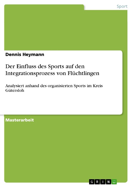 Der Einfluss des Sports auf den Integrationsprozess von Flüchtlingen - Dennis Heymann