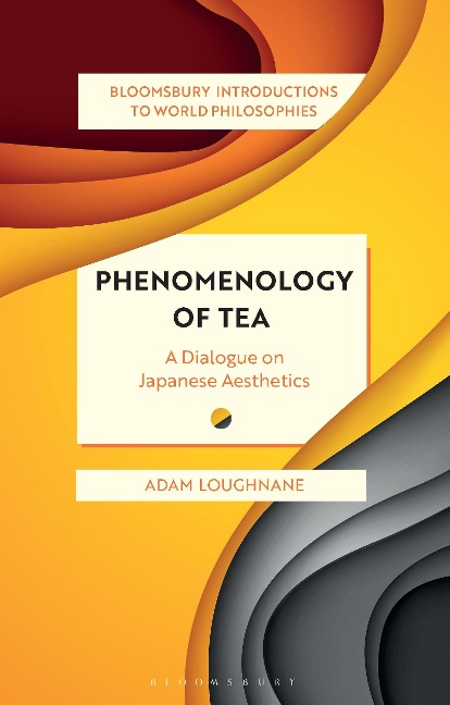 Phenomenology of Tea - Adam Loughnane