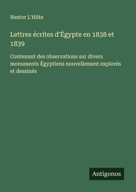 Lettres écrites d'Égypte en 1838 et 1839 - Nestor L'Hôte