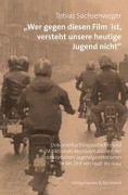 Cover-Bild zum Titel 'Wer gegen diesen Film ist, versteht unsere heutige Jugend nicht' von 'Tobias Sachsenweger'