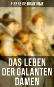 Das Leben der galanten Damen - Pierre de Brantôme