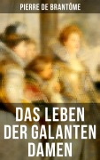 Cover-Bild zum Titel 'Das Leben der galanten Damen' von 'Pierre de Brantôme'