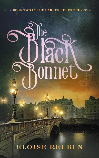 The Black Bonnet (The Darker Cities Trilogy, #2) - Eloise Reuben