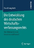 Cover-Bild zum Titel 'Die Entwicklung des deutschen Wirtschaftsverfassungsrechts' von 'David Jungbluth'
