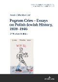 Cover-Bild zum Titel 'Pogrom Cries - Essays on Polish-Jewish History, 1939-1946' von 'Joanna Tokarska-Bakir'