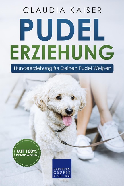 Pudel Erziehung: Hundeerziehung für Deinen Pudel Welpen - Claudia Kaiser