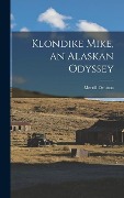 Klondike Mike, an Alaskan Odyssey - Merrill Denison