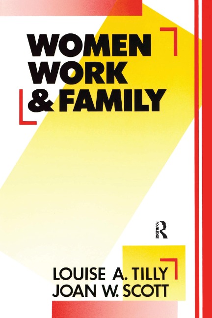 Women, Work and Family - Louise A. Tilly, Joan W. Scott