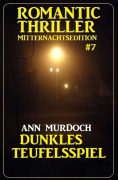 Cover-Bild zum Titel 'Dunkles Teufelsspiel: Romantic Thriller Mitternachtsedition 7' von 'Ann Murdoch'
