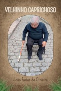 Cover-Bild zum Titel 'Velhinho Caprichoso' von 'João Farias de Oliveira'